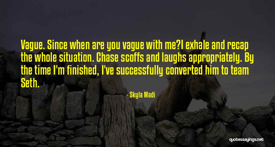 When You Are Finished Quotes By Skyla Madi When You Are Finished Quotes By Skyla Madi