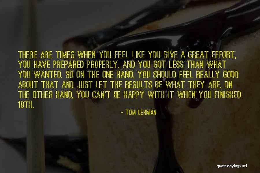 When You Are Finished Quotes By Tom Lehman When You Are Finished Quotes By Tom Lehman