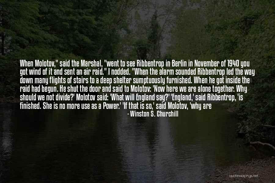 When You Are Finished Quotes By Winston S. Churchill When You Are Finished Quotes By Winston S. Churchill