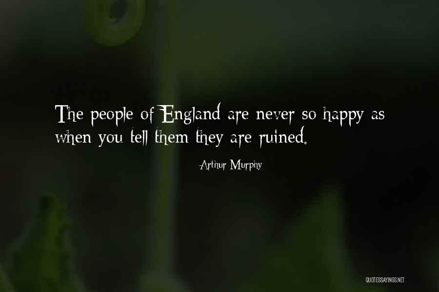 When You Are Happy Quotes By Arthur Murphy When You Are Happy Quotes By Arthur Murphy
