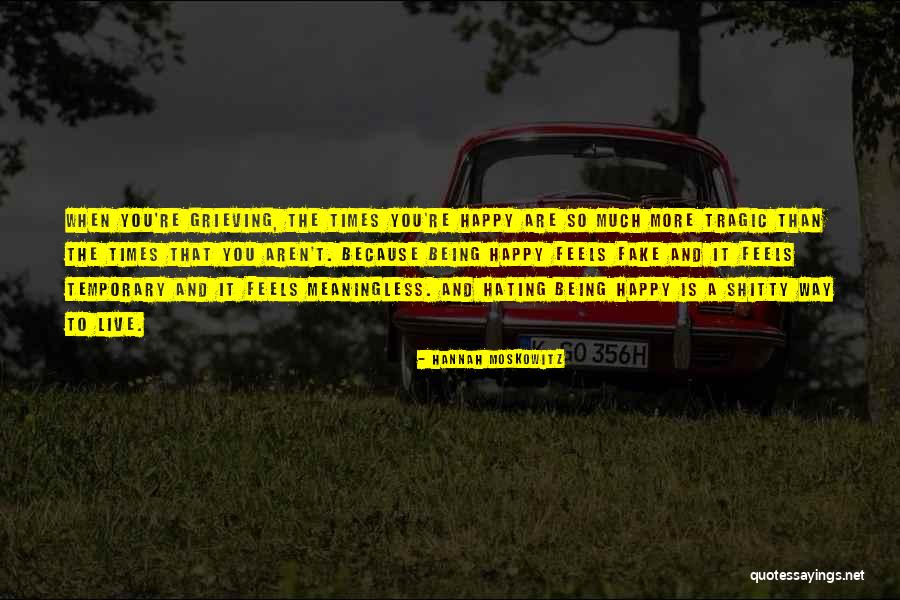 When You Are Happy Quotes By Hannah Moskowitz When You Are Happy Quotes By Hannah Moskowitz