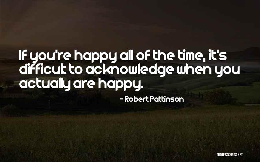When You Are Happy Quotes By Robert Pattinson When You Are Happy Quotes By Robert Pattinson