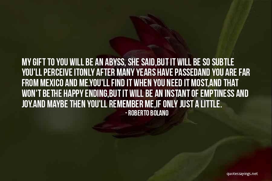 When You Are Happy Quotes By Roberto Bolano When You Are Happy Quotes By Roberto Bolano