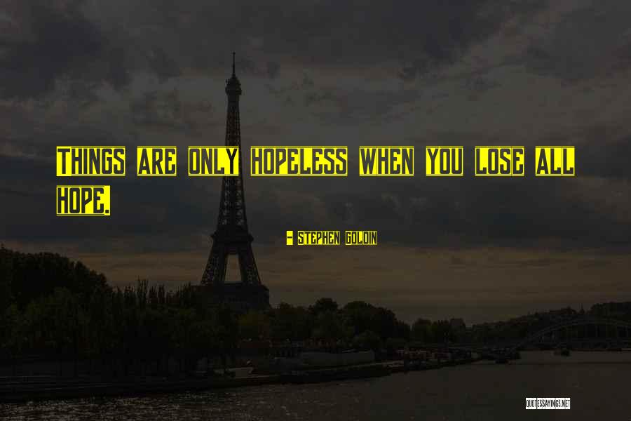 When You Are Hopeless Quotes By Stephen Goldin When You Are Hopeless Quotes By Stephen Goldin