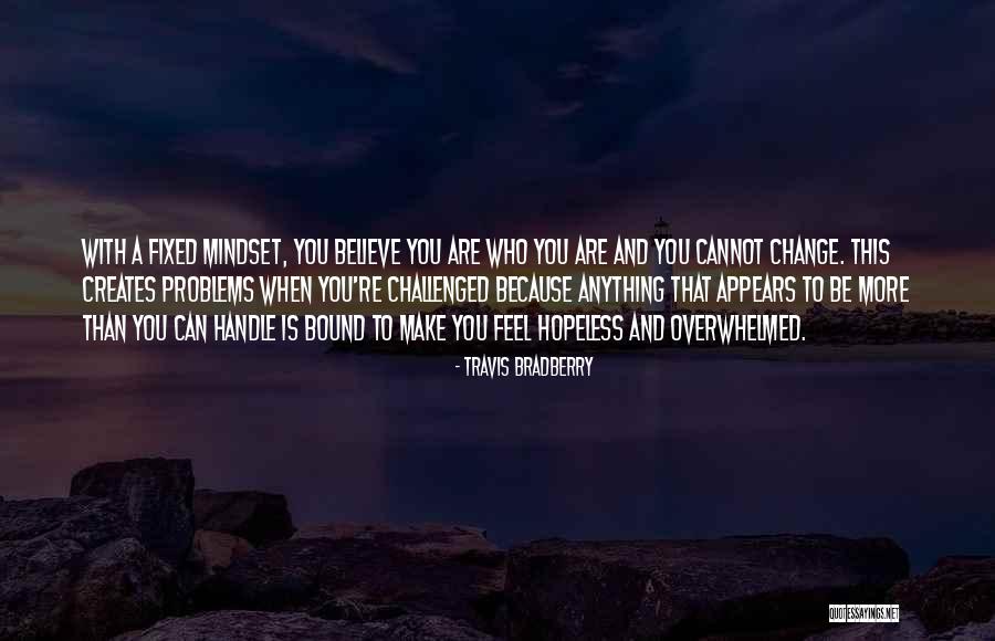 When You Are Hopeless Quotes By Travis Bradberry When You Are Hopeless Quotes By Travis Bradberry