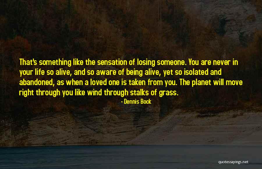 When You Are Loved Right Quotes By Dennis Bock When You Are Loved Right Quotes By Dennis Bock
