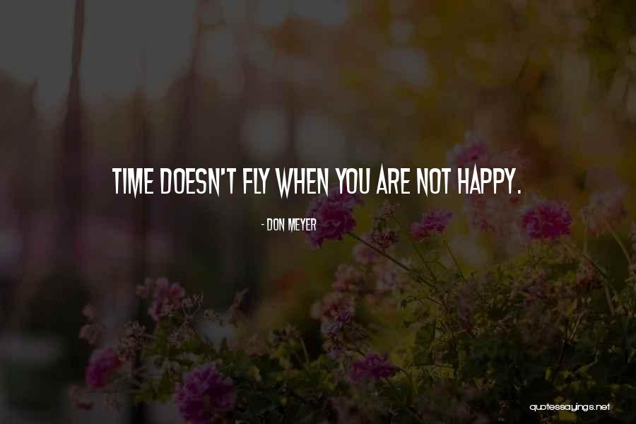 When You Are Not Happy Quotes By Don Meyer When You Are Not Happy Quotes By Don Meyer