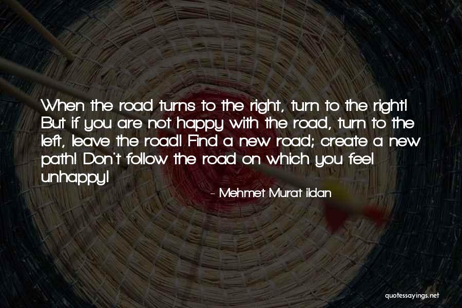 When You Are Not Happy Quotes By Mehmet Murat Ildan When You Are Not Happy Quotes By Mehmet Murat Ildan
