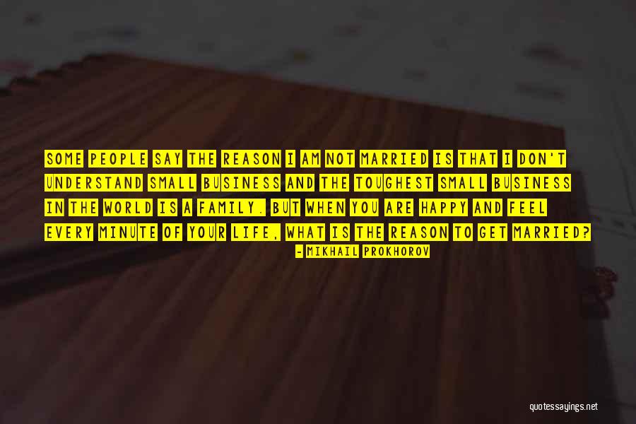 When You Are Not Happy Quotes By Mikhail Prokhorov When You Are Not Happy Quotes By Mikhail Prokhorov