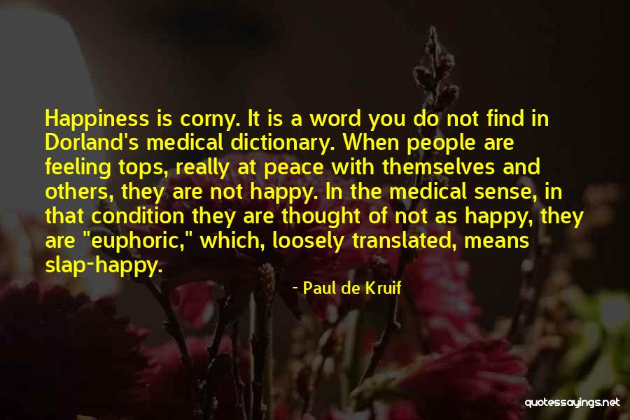 When You Are Not Happy Quotes By Paul De Kruif When You Are Not Happy Quotes By Paul De Kruif