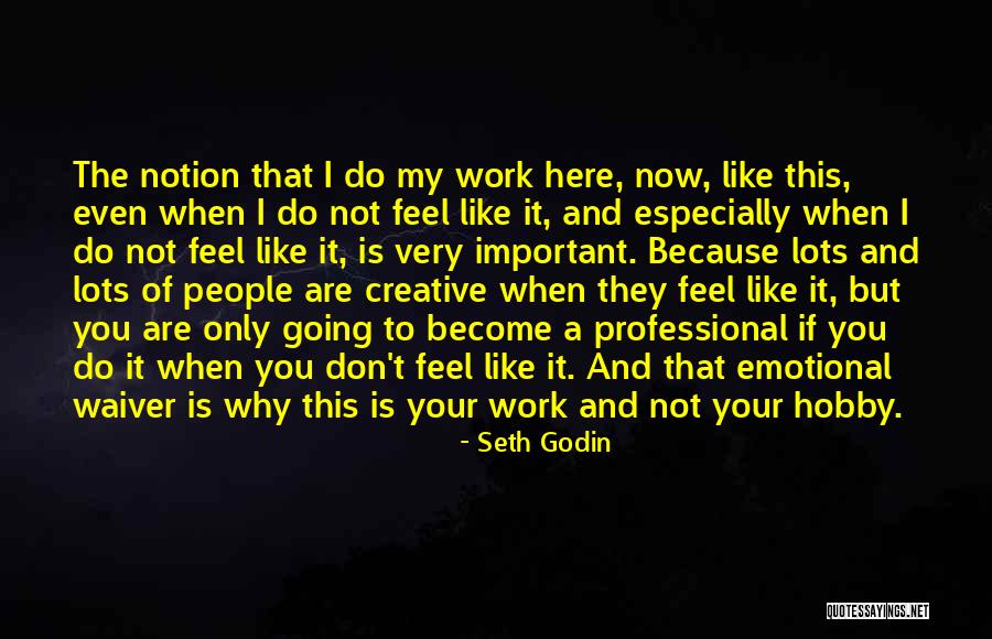 When You Are Not Here Quotes By Seth Godin When You Are Not Here Quotes By Seth Godin