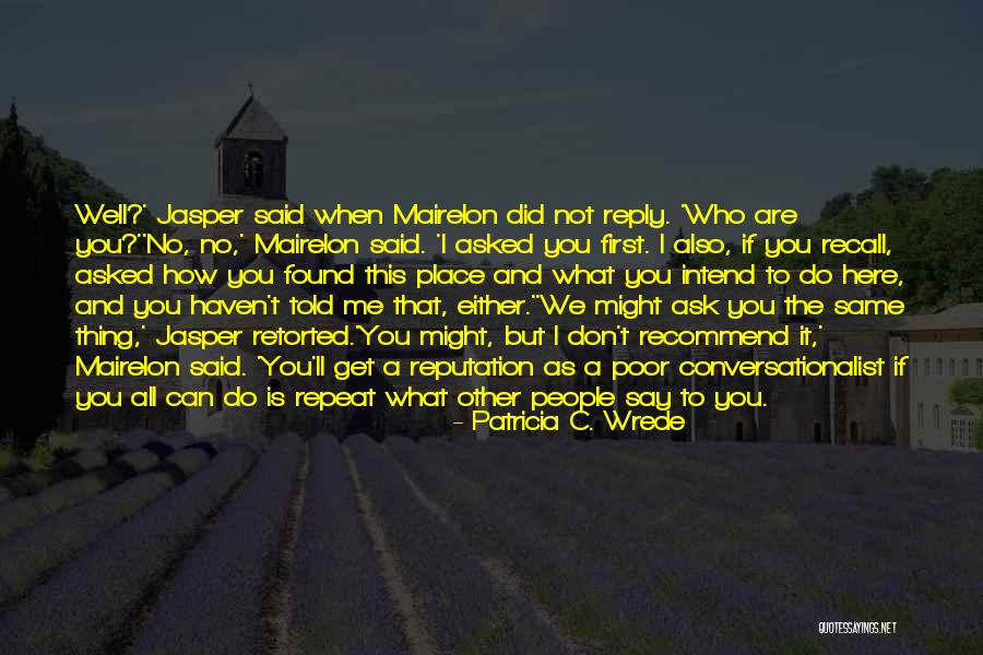 When You Are Poor Quotes By Patricia C. Wrede When You Are Poor Quotes By Patricia C. Wrede