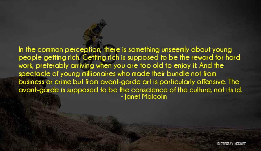 When You Are Rich Quotes By Janet Malcolm When You Are Rich Quotes By Janet Malcolm