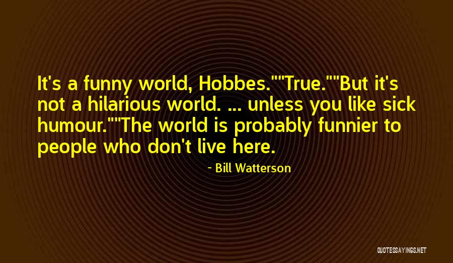When You Are Sick Funny Quotes By Bill Watterson When You Are Sick Funny Quotes By Bill Watterson