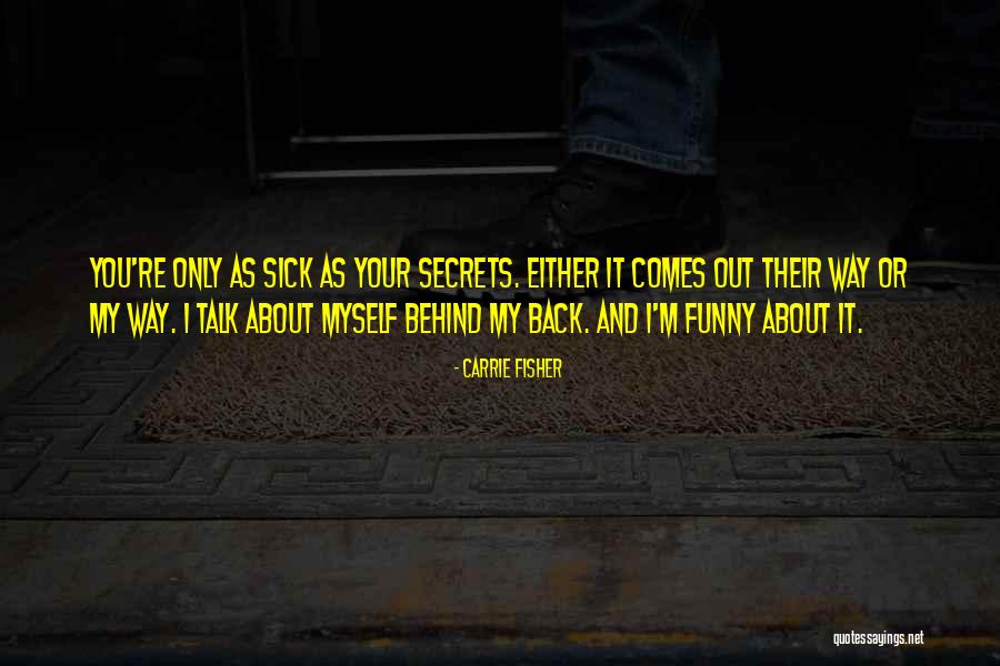 When You Are Sick Funny Quotes By Carrie Fisher When You Are Sick Funny Quotes By Carrie Fisher