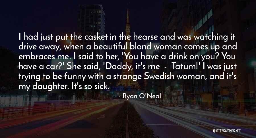 When You Are Sick Funny Quotes By Ryan O'Neal When You Are Sick Funny Quotes By Ryan O'Neal