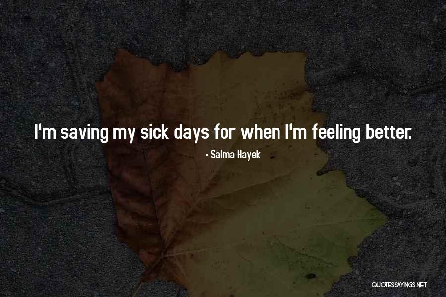 When You Are Sick Funny Quotes By Salma Hayek When You Are Sick Funny Quotes By Salma Hayek