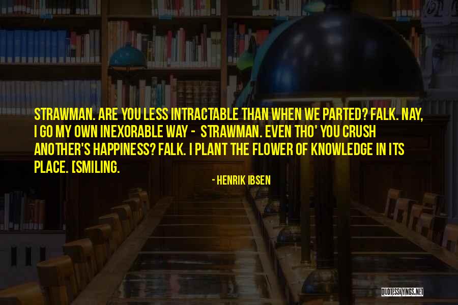 When You Are Smiling Quotes By Henrik Ibsen When You Are Smiling Quotes By Henrik Ibsen