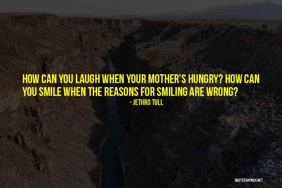 When You Are Smiling Quotes By Jethro Tull When You Are Smiling Quotes By Jethro Tull