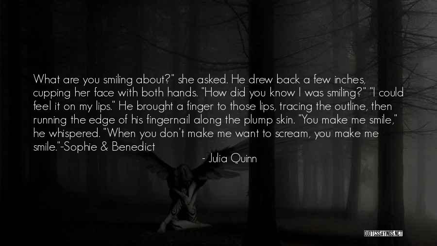 When You Are Smiling Quotes By Julia Quinn When You Are Smiling Quotes By Julia Quinn