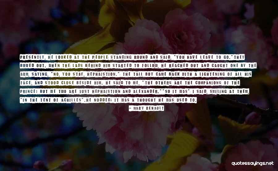 When You Are Smiling Quotes By Mary Renault When You Are Smiling Quotes By Mary Renault