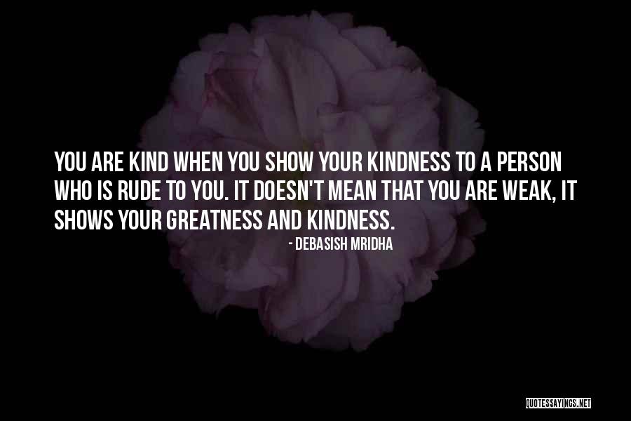 When You Are Weak Quotes By Debasish Mridha When You Are Weak Quotes By Debasish Mridha