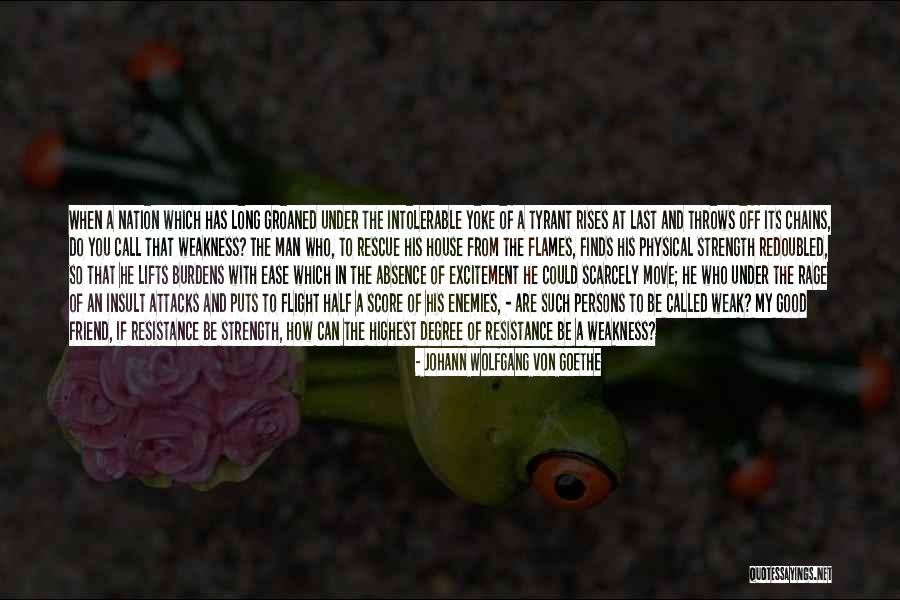 When You Are Weak Quotes By Johann Wolfgang Von Goethe When You Are Weak Quotes By Johann Wolfgang Von Goethe
