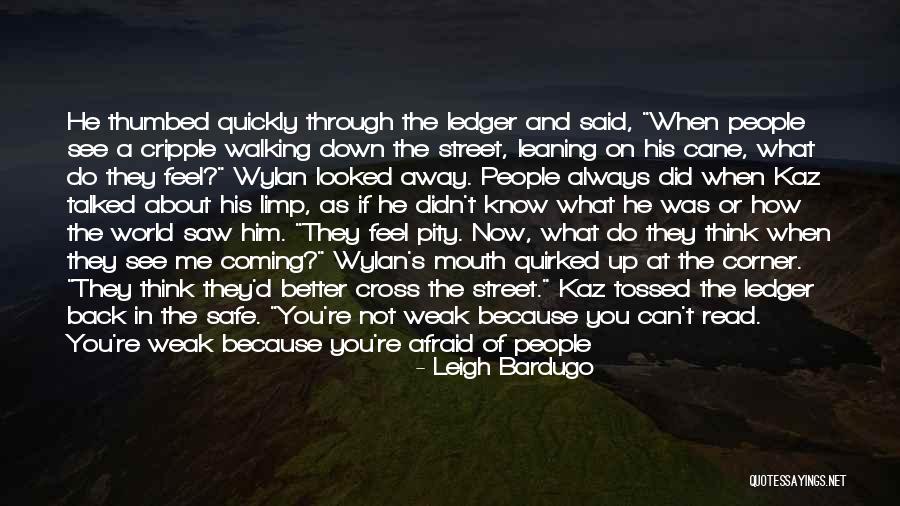 When You Are Weak Quotes By Leigh Bardugo When You Are Weak Quotes By Leigh Bardugo