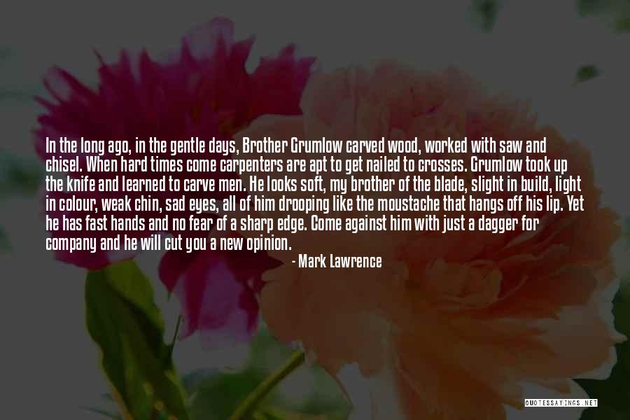 When You Are Weak Quotes By Mark Lawrence When You Are Weak Quotes By Mark Lawrence