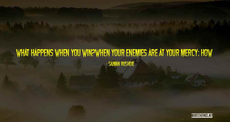 When You Are Weak Quotes By Salman Rushdie When You Are Weak Quotes By Salman Rushdie