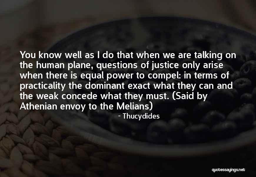 When You Are Weak Quotes By Thucydides When You Are Weak Quotes By Thucydides
