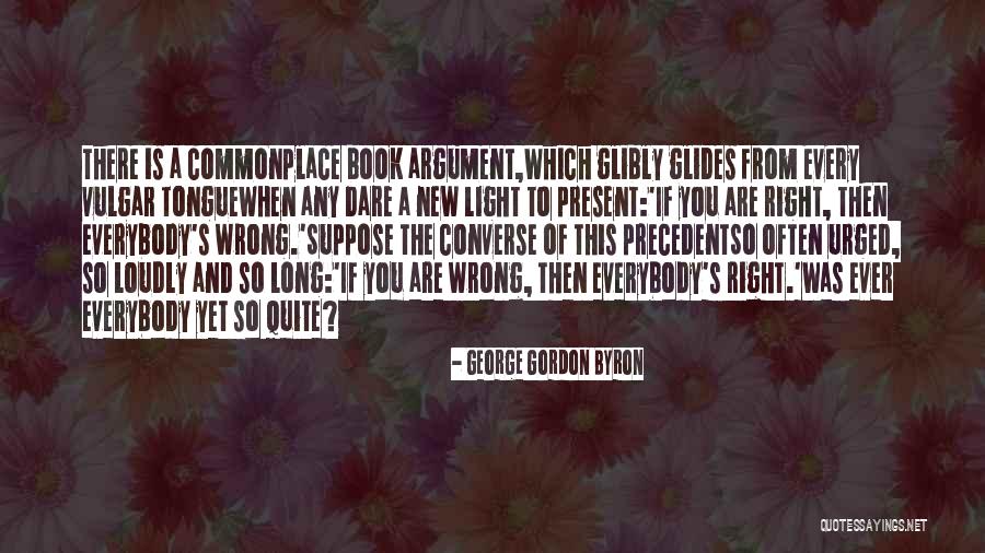When You Are Wrong Quotes By George Gordon Byron When You Are Wrong Quotes By George Gordon Byron