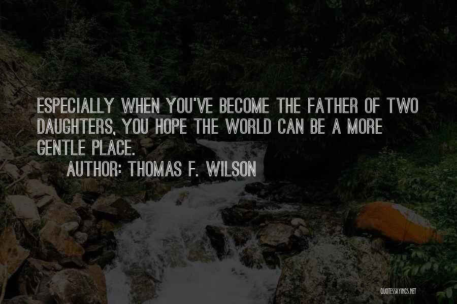 When You Become A Father Quotes By Thomas F. Wilson