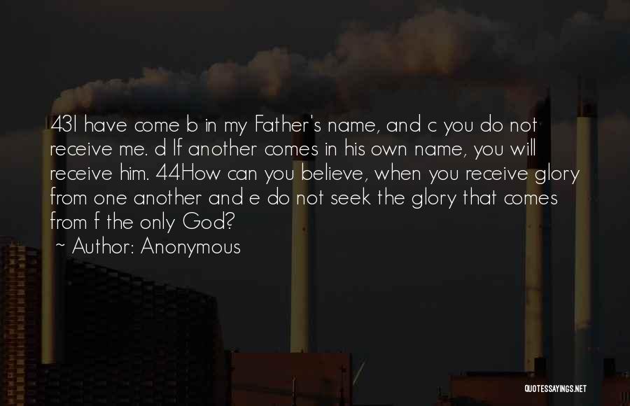 When You Believe In God Quotes By Anonymous