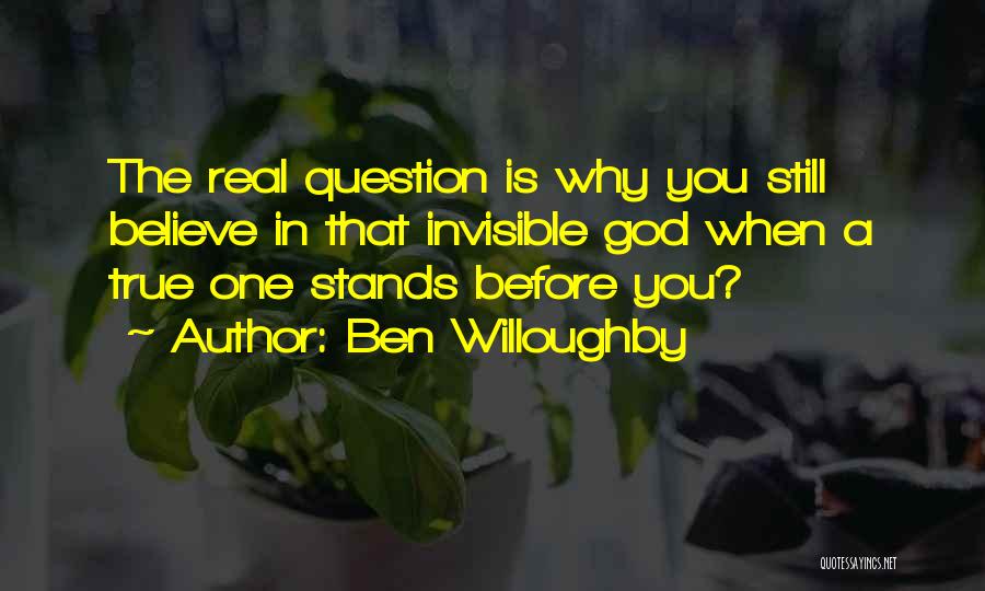 When You Believe In God Quotes By Ben Willoughby