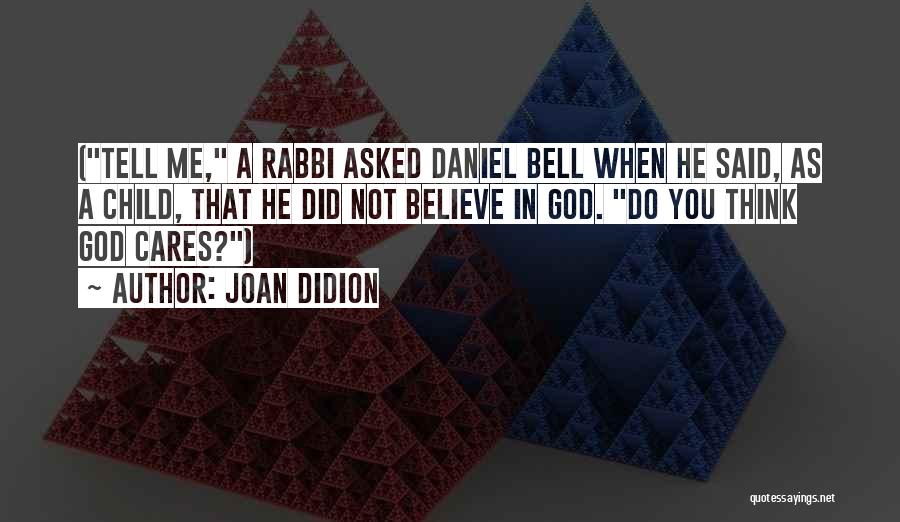 When You Believe In God Quotes By Joan Didion