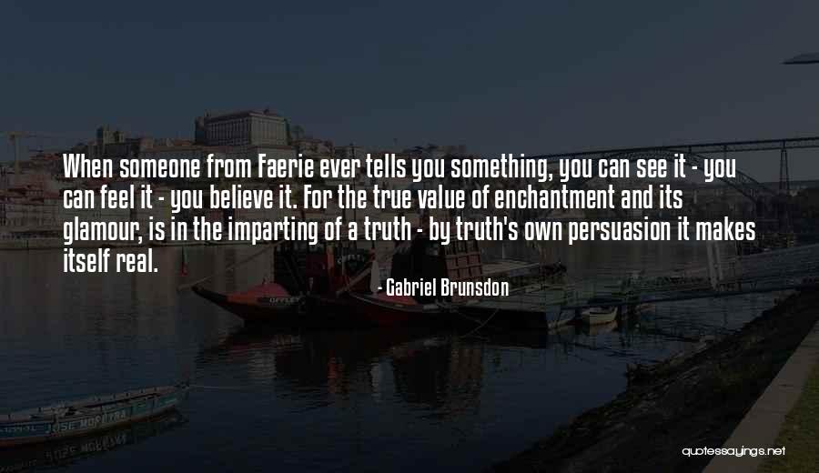 When You Believe Someone Quotes By Gabriel Brunsdon When You Believe Someone Quotes By Gabriel Brunsdon