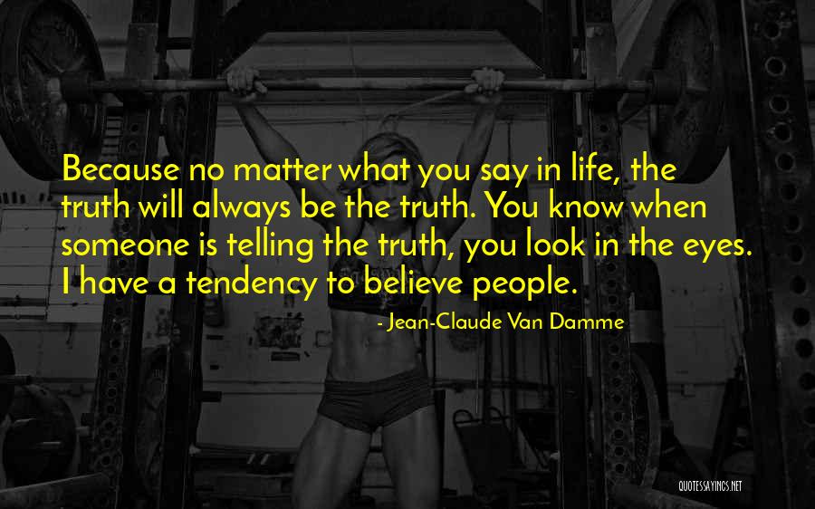 When You Believe Someone Quotes By Jean-Claude Van Damme When You Believe Someone Quotes By Jean-Claude Van Damme