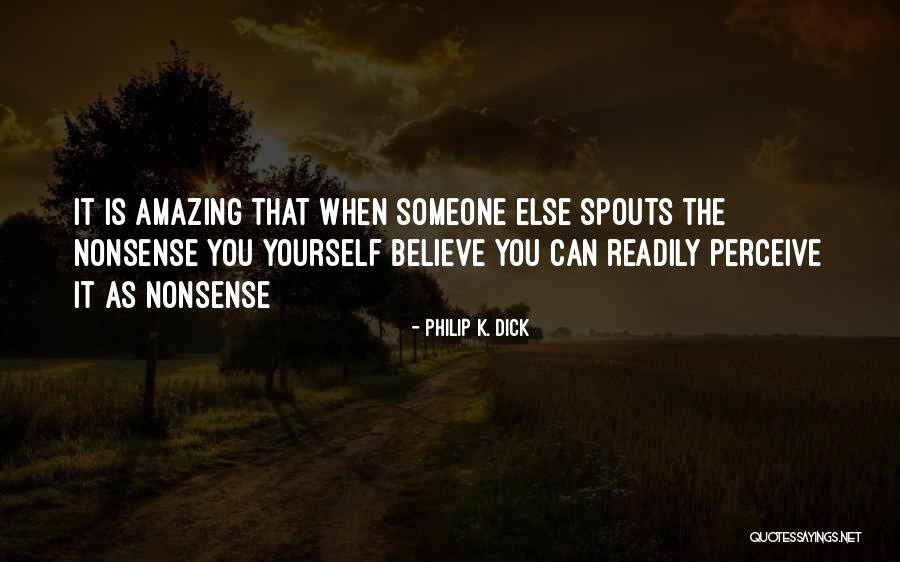 When You Believe Someone Quotes By Philip K. Dick When You Believe Someone Quotes By Philip K. Dick