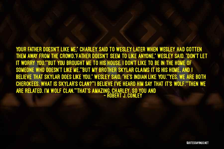 When You Believe Someone Quotes By Robert J. Conley When You Believe Someone Quotes By Robert J. Conley