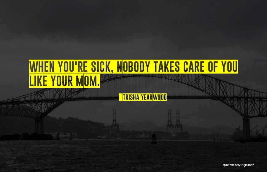 When You Care Quotes By Trisha Yearwood When You Care Quotes By Trisha Yearwood