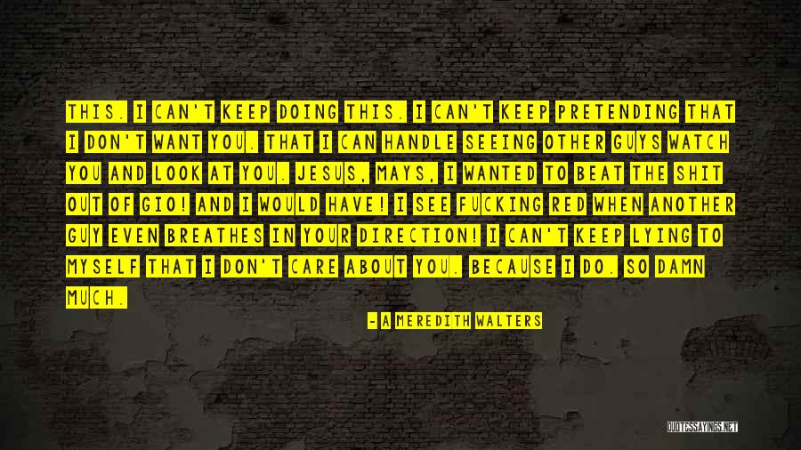When You Care So Much Quotes By A Meredith Walters When You Care So Much Quotes By A Meredith Walters