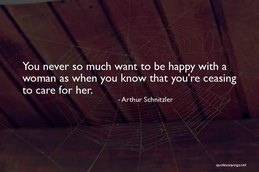 When You Care So Much Quotes By Arthur Schnitzler When You Care So Much Quotes By Arthur Schnitzler