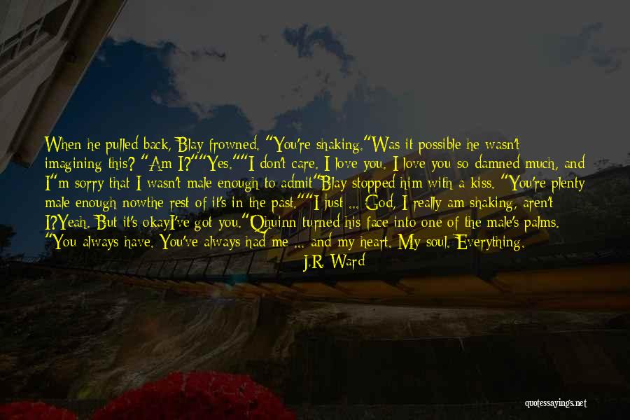 When You Care So Much Quotes By J.R. Ward