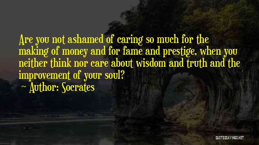 When You Care So Much Quotes By Socrates