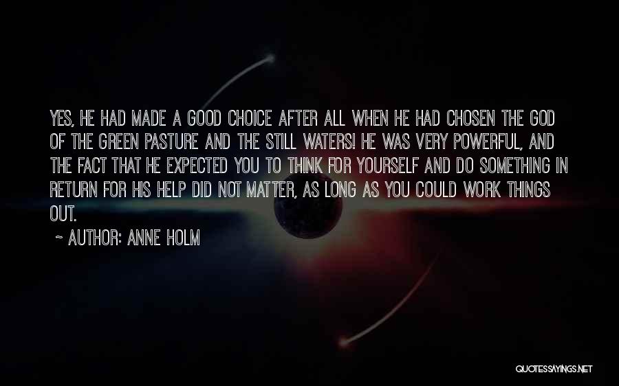 When You Do Good Things Quotes By Anne Holm