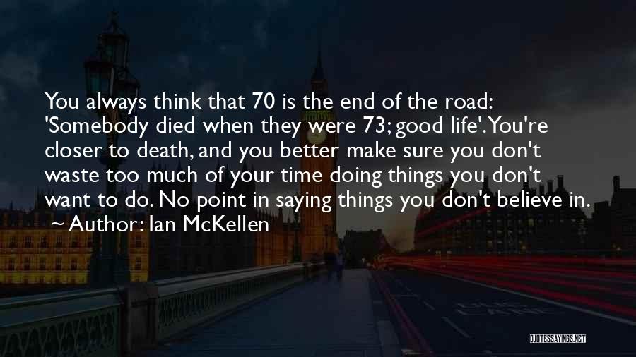 When You Do Good Things Quotes By Ian McKellen