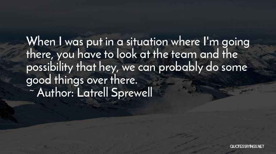 When You Do Good Things Quotes By Latrell Sprewell