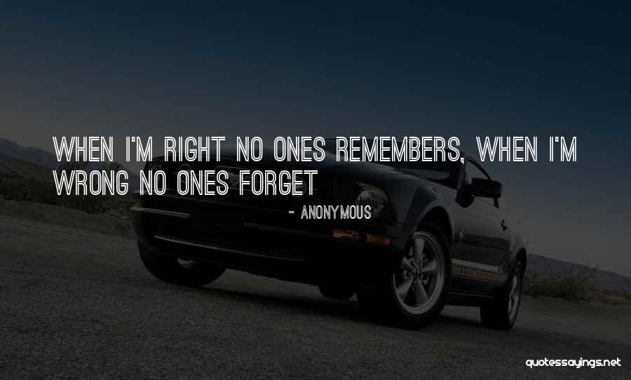 When You Do Something Right No One Remembers Quotes By Anonymous