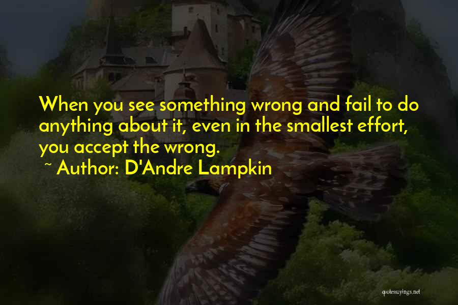 When You Do Something Wrong Quotes By D'Andre Lampkin